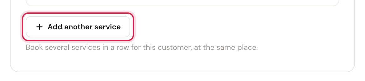At the bottom of the Appointment details card the Add another service button, with underneath: Book several services in a row for this customer, at the same place.
