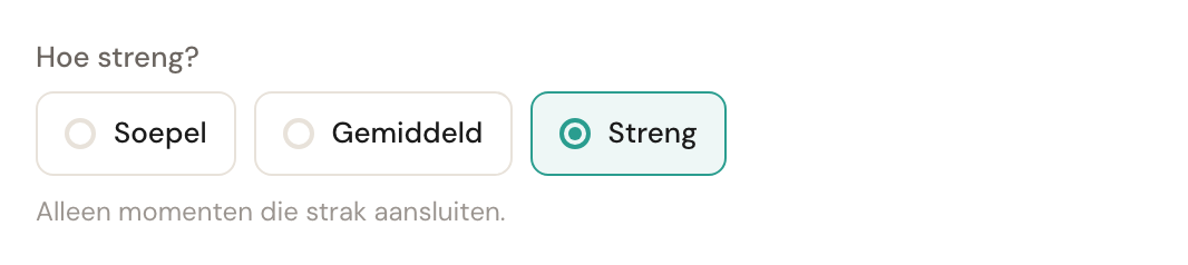 De drie knoppen Soepel, Gemiddeld en Streng, met Streng gekozen en daaronder de uitleg: alleen momenten die strak aansluiten.