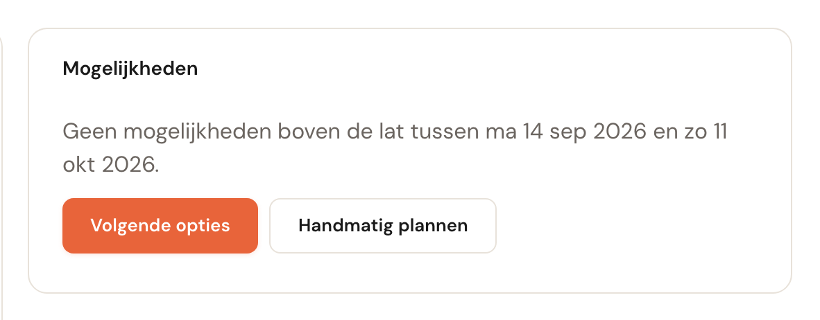 De kaart Mogelijkheden met de melding dat er tussen 14 september en 11 oktober geen mogelijkheden boven de lat zijn, met de knoppen Volgende opties en Handmatig plannen.