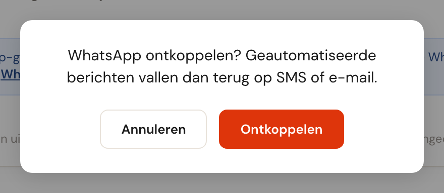 Bevestigingsvenster: WhatsApp ontkoppelen? Geautomatiseerde berichten vallen dan terug op SMS of e-mail.