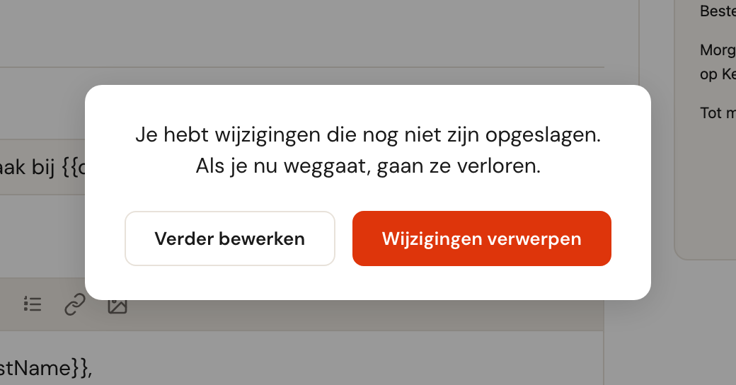 De vraag Je hebt wijzigingen die nog niet zijn opgeslagen. Als je nu weggaat, gaan ze verloren., met de knoppen Verder bewerken en Wijzigingen verwerpen.