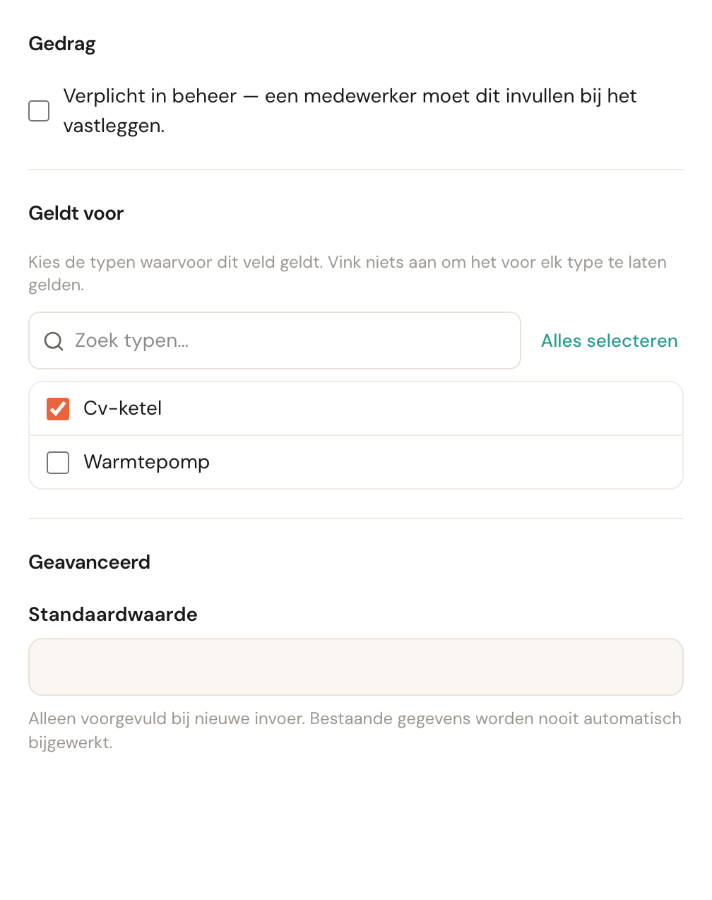 De rechterkolom van een nieuw objectveld: onder Gedrag alleen Verplicht in beheer, onder Geldt voor een lijst met de typen Cv-ketel (aangevinkt) en Warmtepomp.