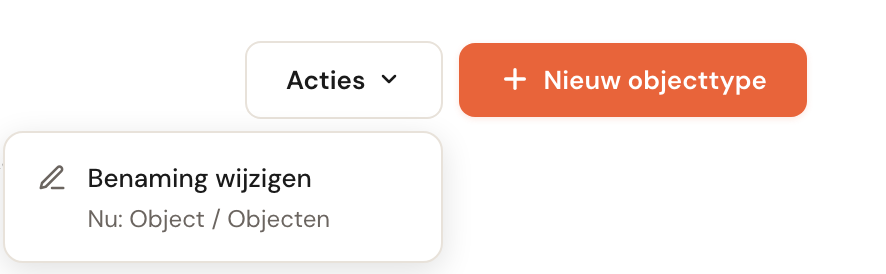 Het geopende menu Acties naast de knop Nieuw objecttype, met het item Benaming wijzigen en daaronder Nu: Object / Objecten.