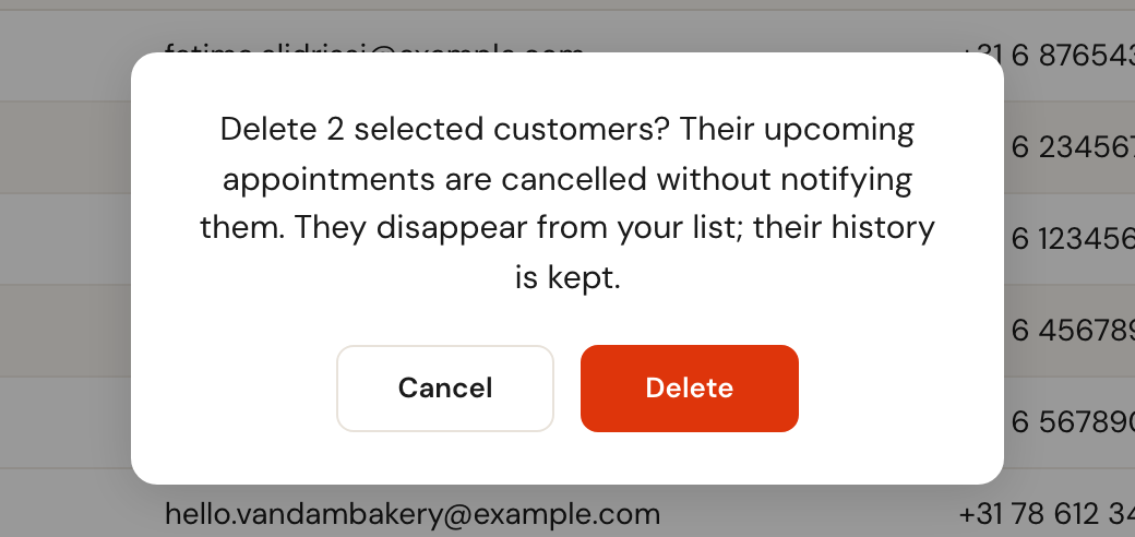 The question Delete 2 selected customers? Their upcoming appointments are cancelled without notifying them. They disappear from your list; their history is kept. With the buttons Cancel and Delete.