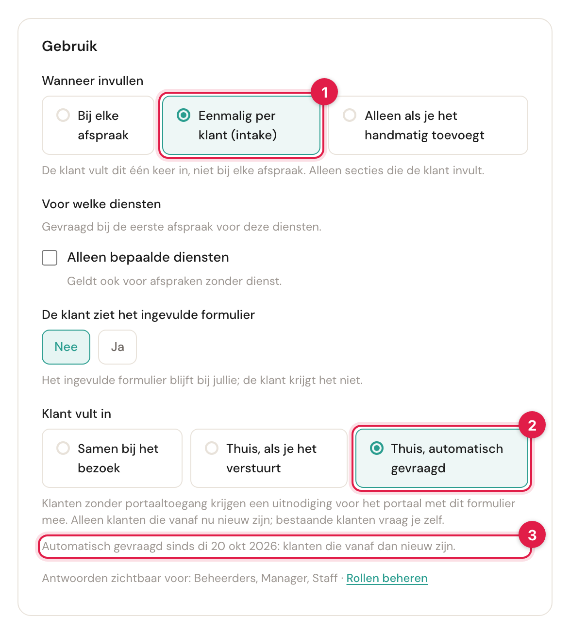 De kaart Gebruik van Intake nieuwe klant tijdens het bewerken, met genummerd: 1 Wanneer invullen op Eenmalig per klant (intake), 2 Klant vult in op Thuis, automatisch gevraagd, 3 de regel Automatisch gevraagd sinds di 20 okt 2026: klanten die vanaf dan nieuw zijn. Daartussen Voor welke diensten met Gevraagd bij de eerste afspraak voor deze diensten en De klant ziet het ingevulde formulier op Nee.