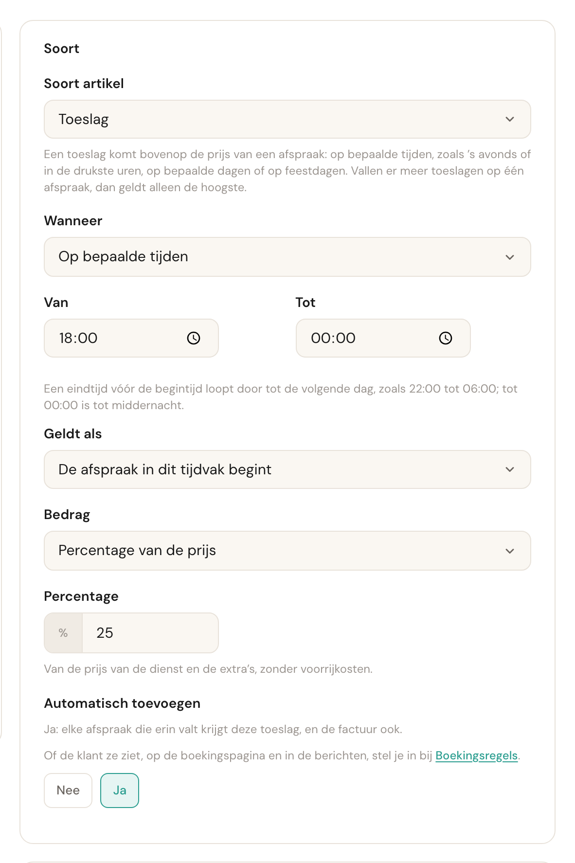 De kaart Soort met Soort artikel op Toeslag: Wanneer op Op bepaalde tijden, van 18:00 tot 00:00, Geldt als De afspraak in dit tijdvak begint, Bedrag Percentage van de prijs met 25%, en Automatisch toevoegen op Ja.