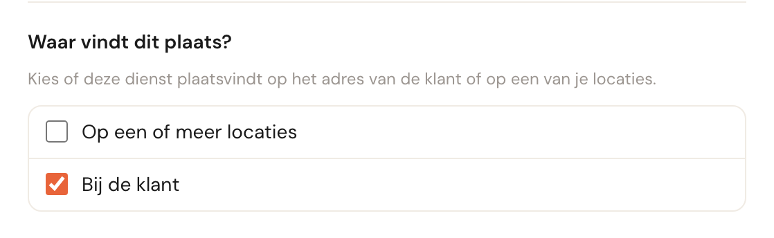 De vraag Waar vindt dit plaats, met alleen Bij de klant aangevinkt.