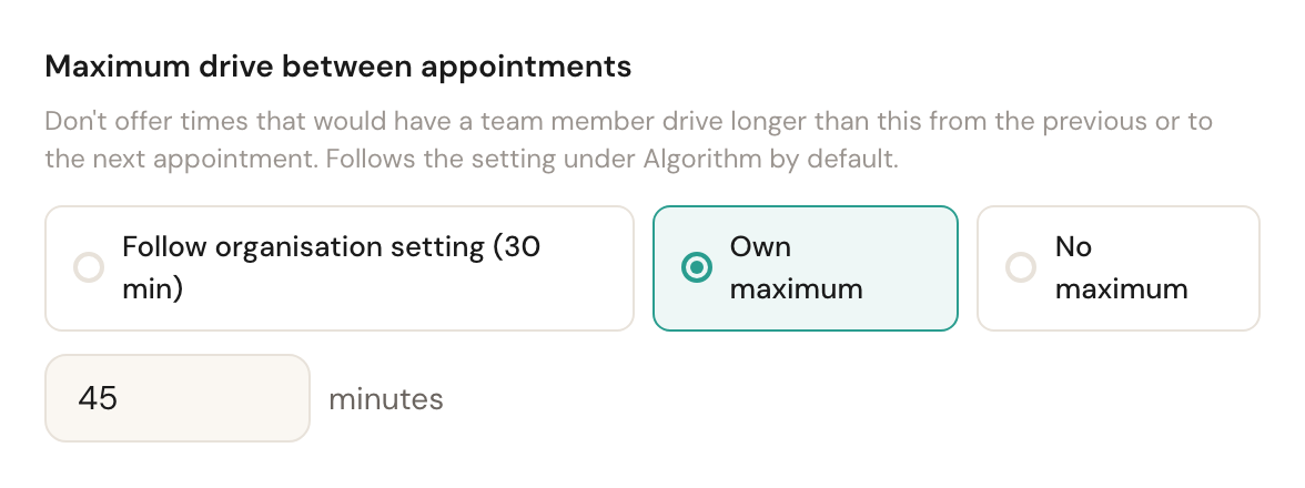 The Maximum drive between appointments chips with Own maximum selected and 45 minutes filled in.