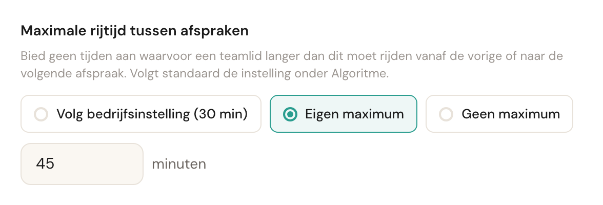 De keuzes voor Maximale rijtijd tussen afspraken, met Eigen maximum geselecteerd en 45 minuten ingevuld.