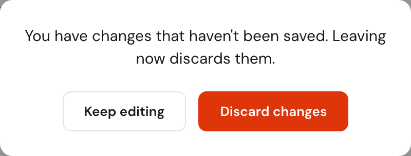 The question You have changes that haven't been saved. Leaving now discards them., with the buttons Keep editing and Discard changes.